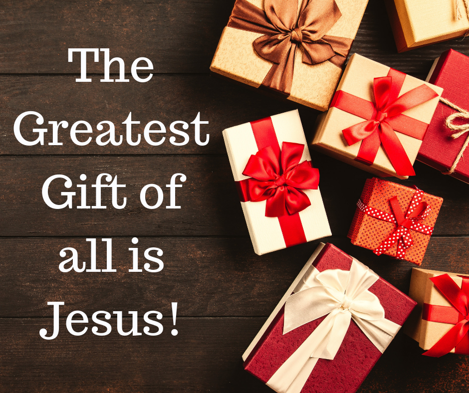 The Greatest Gift of all is Jesus