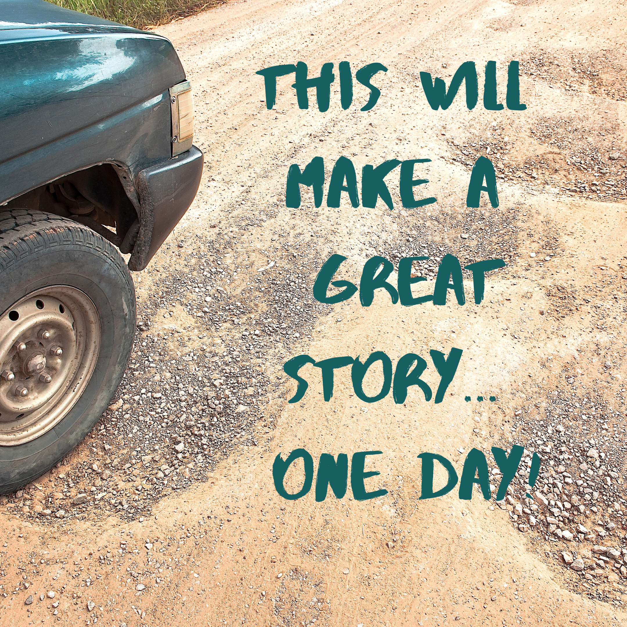 This Will Make a Great Story... One Day!